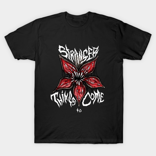 Stranger Things To Come T-Shirt by btcillustration